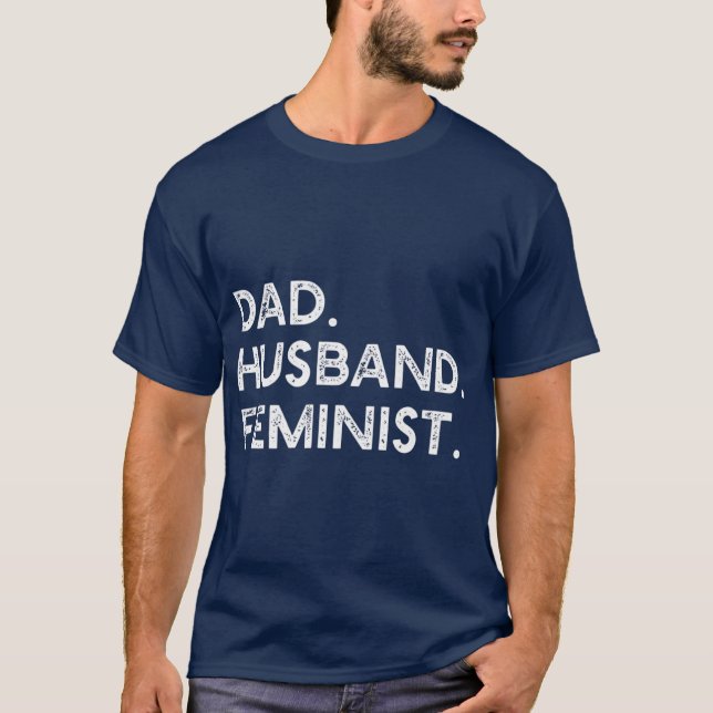 Feministischer Vater Husband Pro Feminism Geschenk T-Shirt (Vorderseite)