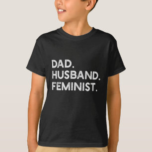 Feministischer Vater Husband Pro Feminism Gift for T-Shirt