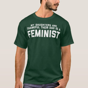 Feministischer Vater Meine Töchter sind dankbar fü T-Shirt