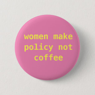 Feministisches "Frauen machen Kaffee der Politik Button