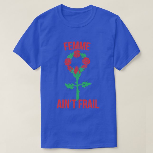 Femme Aint Frail T-Shirt (Design vorne)