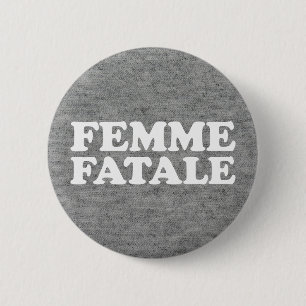 Femme Fatale Zitat Button
