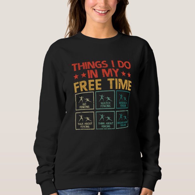 Fencer-Fencer-Dinge, die ich in meiner Freizeit ma Sweatshirt (Vorderseite)