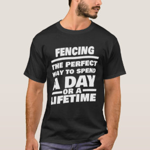 Fencer für das Sprichwort Lebensdauer T-Shirt