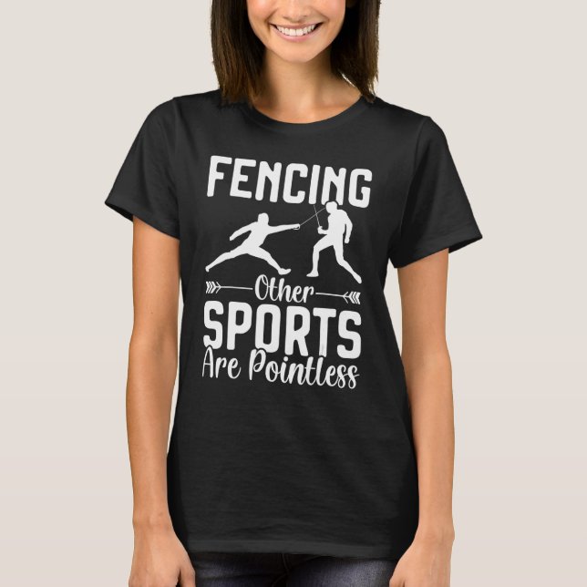 Fencing Andere Sportarten sind sinnlose Fencer-Aus T-Shirt (Vorderseite)
