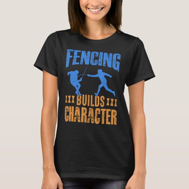 Fencing Builds Character I Fencing T-Shirt (Vorderseite)