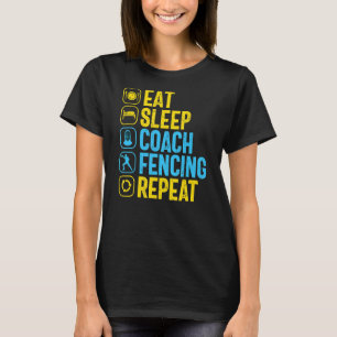 Fencing Coach essen Schlaf Wiederholung Fencer Sch T-Shirt