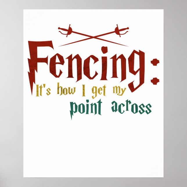 Fencing How I Get My Point Across Funny Fencing Poster (Vorne)