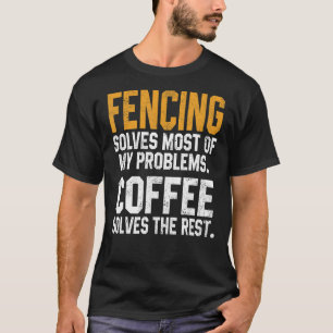 Fencing löst meine Probleme Coffee Coach Fencer D T-Shirt