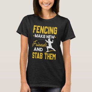 Fencing macht neue Freunde und hält sie davon ab,  T-Shirt