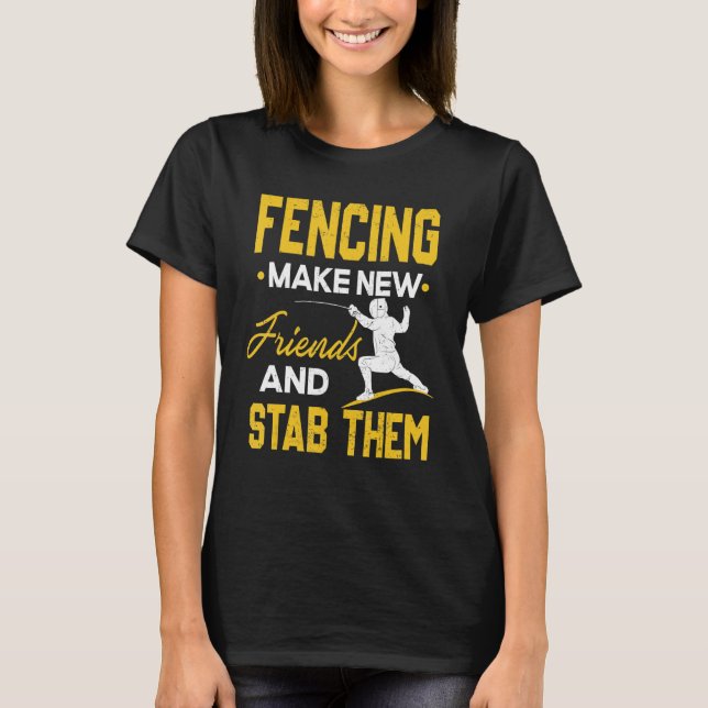 Fencing macht neue Freunde und hält sie davon ab,  T-Shirt (Vorderseite)