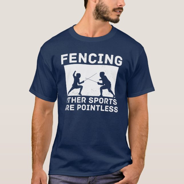 Fencing Other Sports Are Pointless Fencing Funny f T-Shirt (Vorderseite)