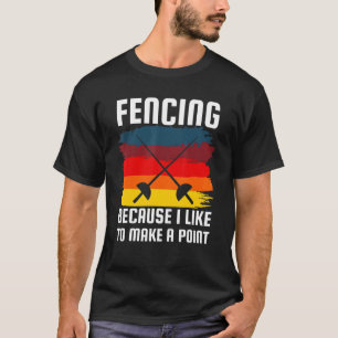 Fencing, weil ich gerne einen Punkt Fencer Humo T-Shirt