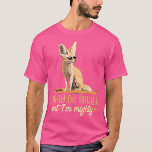 Fennec Fox I'm Mighty Animal Pet Owner Fennec Foxe T-Shirt