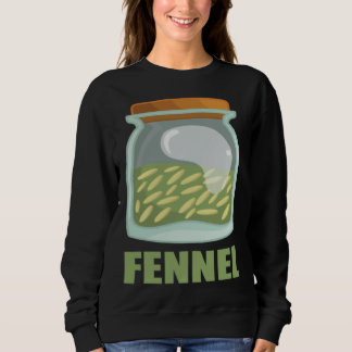 Fennel Spice Flavor Food Cooking Sweatshirt