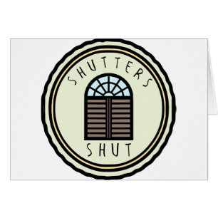 Fensterläden geschlossen!