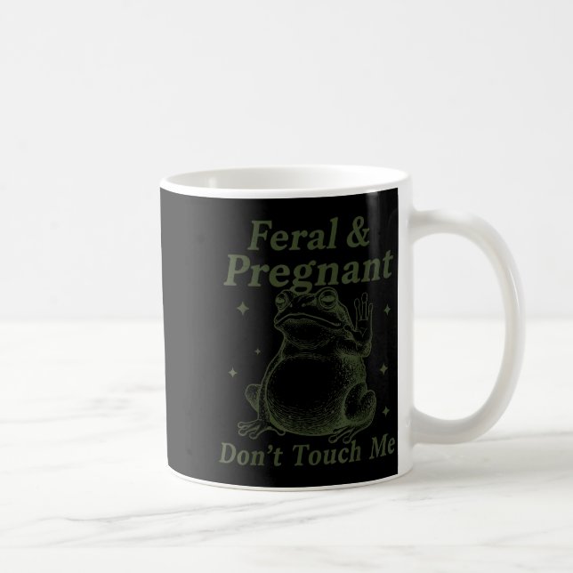 Feral And Pregnant Don't Touch Me Funny Pregnant F Kaffeetasse (Rechts)