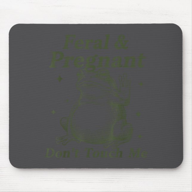 Feral And Pregnant Don't Touch Me Funny Pregnant F Mousepad (Vorne)