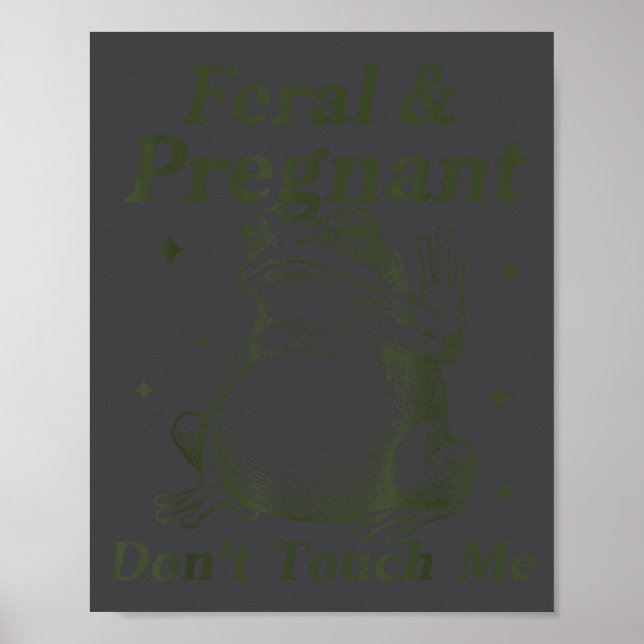 Feral And Pregnant Don't Touch Me Funny Pregnant F Poster (Vorne)