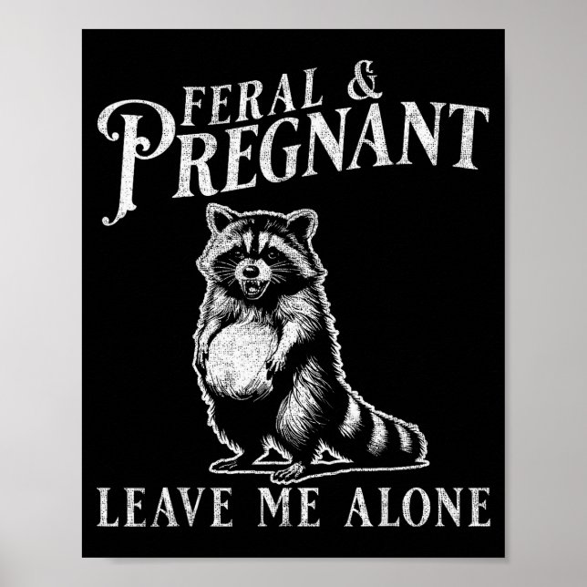 Feral And Pregnant Funny Pregnant Raccoon Baby Ann Poster (Vorne)
