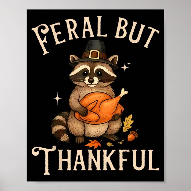 Feral But Thankful Funny Thanksgiving Raccoon  Poster (Vorne)