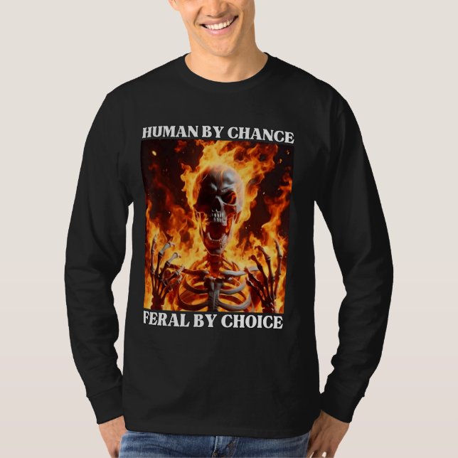 Feral by Choice Funny Cringe Hard Skeleton Meme Fl T-Shirt (Vorderseite)