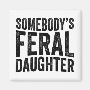 Feral Daughter Mothers Day Groovy Funny Sprichwort Magnet