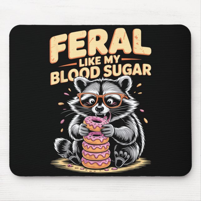 Feral Like My Blood Sugar  Mousepad (Vorne)