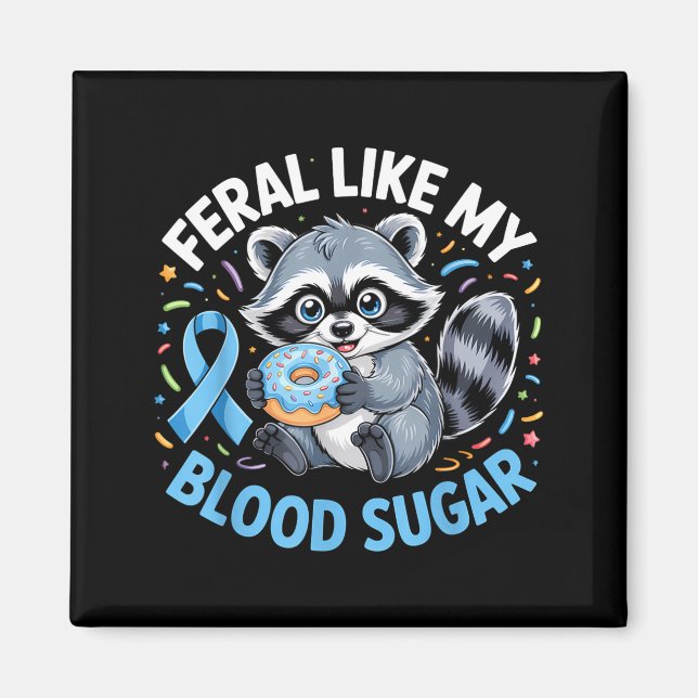 Feral Like My Blood Sugar Raccoon  Magnet (Vorne)