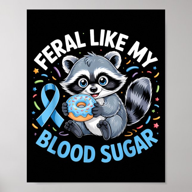Feral Like My Blood Sugar Raccoon  Poster (Vorne)