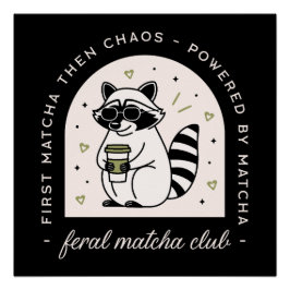 Feral Matcha Klub lustige Raccoon Liebhaber sarkas Poster