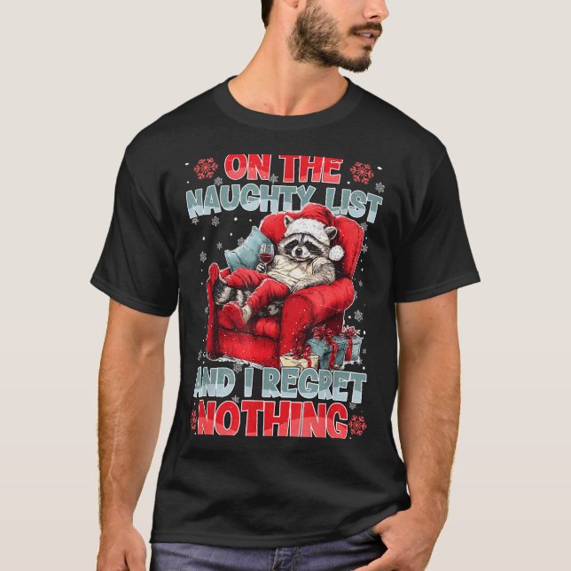 Feral Raccoon On The Naughty List And I Regret Not T-Shirt (Vorderseite)
