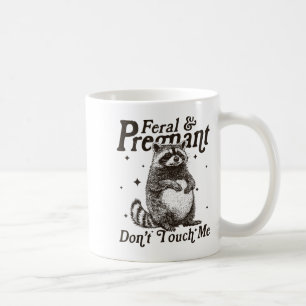 Feral und schwanger Touch mich nicht Spaß Wild Pre Kaffeetasse
