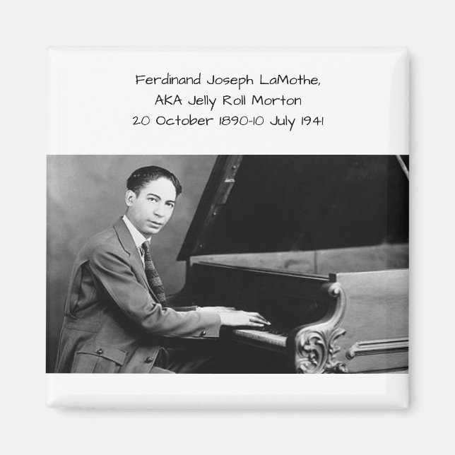 Ferdinand Joseph LaMothe, AKA Jelly Roll Morton Magnet (Vorne)