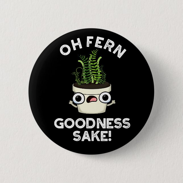Fern Goodness Sake Funny Pflanze Puff Dark BG Button (Vorderseite)
