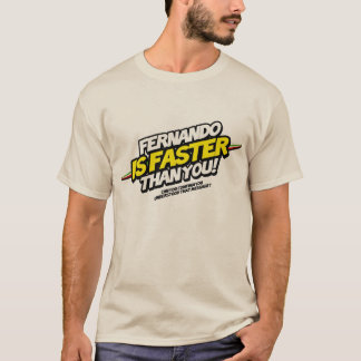 Fernando is Faster you than! T-Shirt