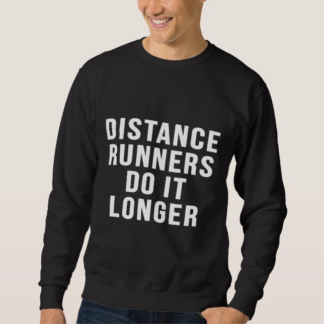 Fernrennen machen es länger Marathon Funny Runni Sweatshirt (Vorderseite)