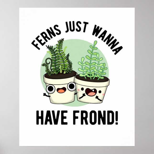 Ferns Just Wanna haben Frond Funny Pflanze Puff Poster (Vorne)