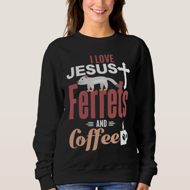 Ferre Jesus Coffee  Christian Ferret Sweatshirt (Vorderseite)