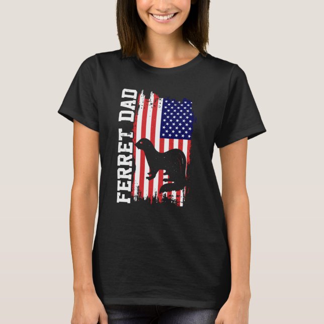 Ferret Dad for Ferret and Owners American Flag T-Shirt (Vorderseite)