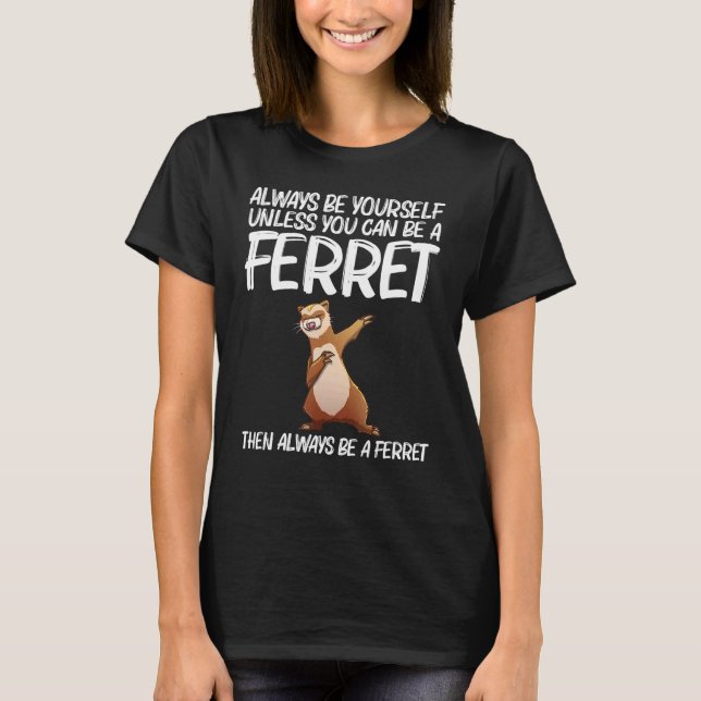 Ferret für Männer Frauen Frettchen abgeben 7 T-Shirt (Vorderseite)