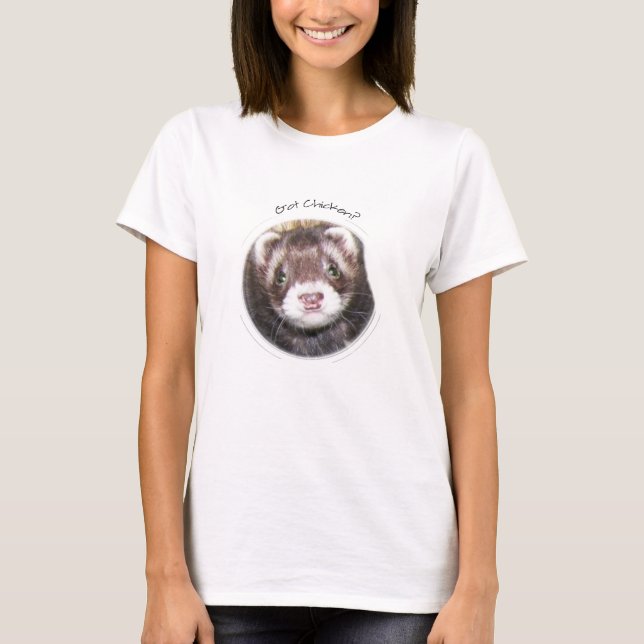 Ferret Gesicht Got Hühnchen? T-Shirt (Vorderseite)