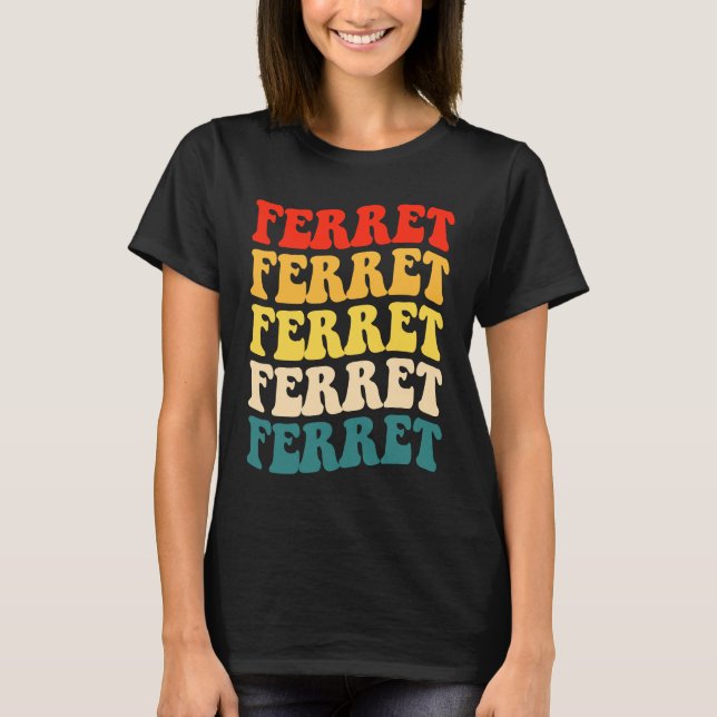 Ferret Quote for Ferret  and Owners T-Shirt (Vorderseite)