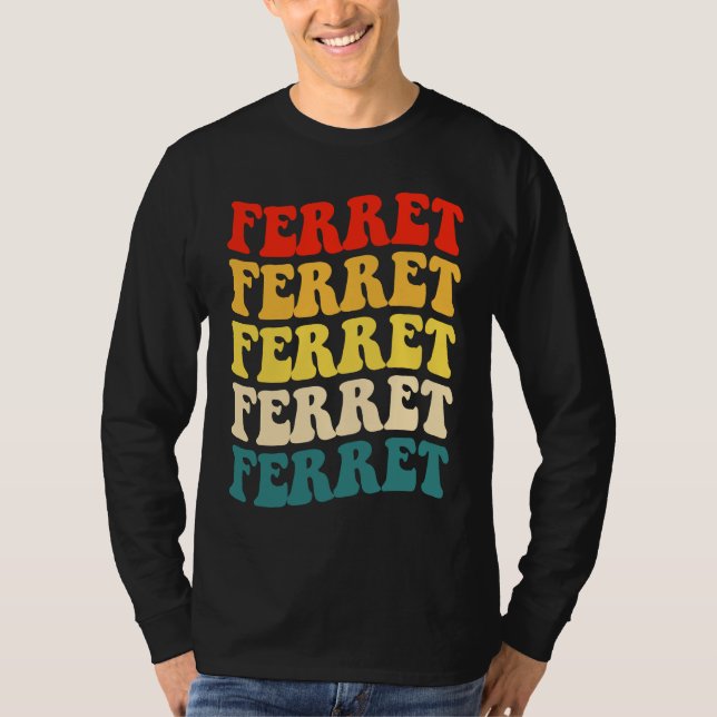 Ferret Quote for Ferret  and Owners T-Shirt (Vorderseite)