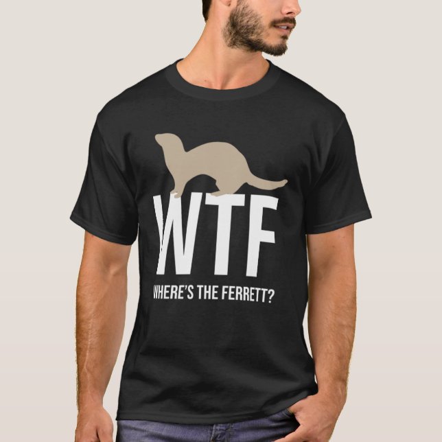 Ferret   Where Is The Ferret T-Shirt (Vorderseite)