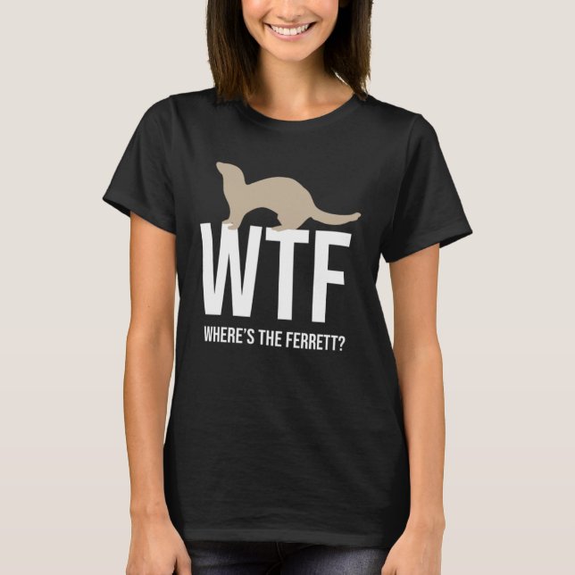 Ferret   Where Is The Ferret T-Shirt (Vorderseite)