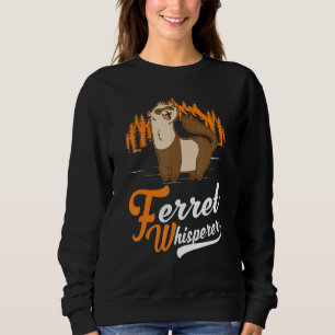 Ferret Whisperer Sweatshirt