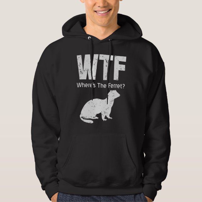 Ferret Wtf Wheres Hoodie (Vorderseite)