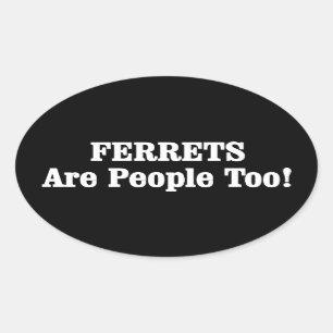 FERRETS sind auch Menschen! Ovaler Aufkleber