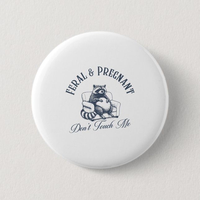 Ferry und schwanger Dont Touch Me Funny Feral Racc Button (Vorderseite)